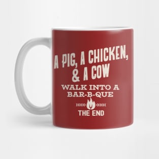 A Pig, A Chicken, & A Cow Walk Into A Bar B Que - The End Mug